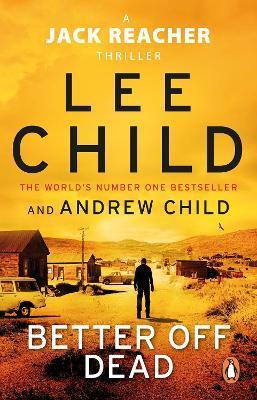 Better Off Dead : (Jack Reacher 26)                                                                                                                   <br><span class="capt-avtor"> By:Child, Lee                                        </span><br><span class="capt-pari"> Eur:11,37 Мкд:699</span>